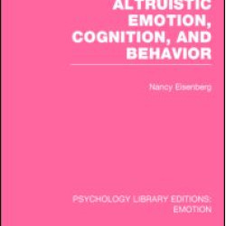 Altruistic Emotion, Cognition, and Behavior (PLE: Emotion) Altruistic Emotion, Cognition, and Behavior (PLE: Emotion)