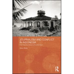 Journalism and Conflict in Indonesia Journalism and Conflict in Indonesia