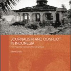 Journalism and Conflict in Indonesia Journalism and Conflict in Indonesia