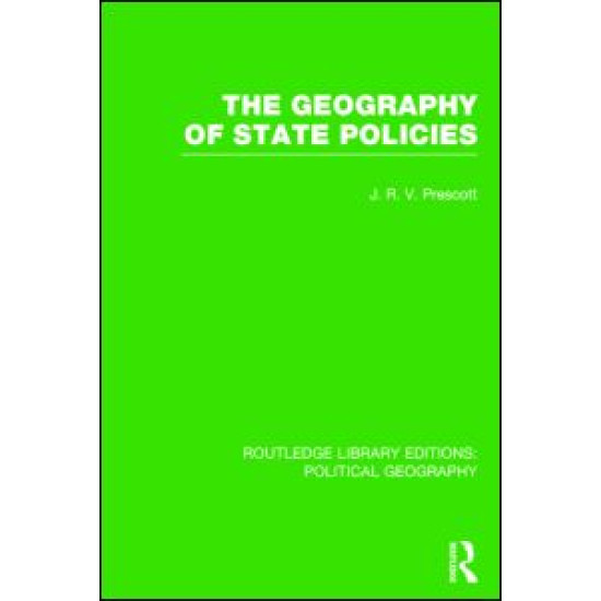 The Geography of State Policies (Routledge Library Editions: Political Geography) The Geography of State Policies (Routledge Library Editions: Political Geography)