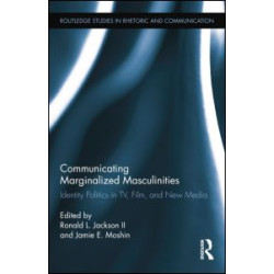 Communicating Marginalized Masculinities Communicating Marginalized Masculinities