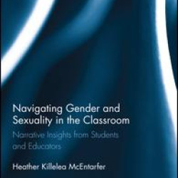 Navigating Gender and Sexuality in the Classroom Navigating Gender and Sexuality in the Classroom