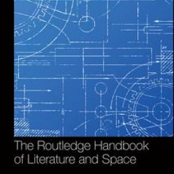 The Routledge Handbook of Literature and Space