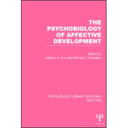 The Psychobiology of Affective Development (PLE: Emotion) The Psychobiology of Affective Development (PLE: Emotion)
