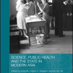 Science, Public Health and the State in Modern Asia