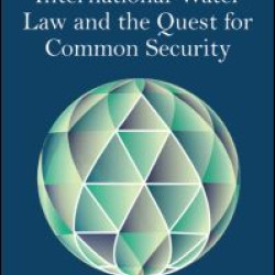 International Water Law and the Quest for Common Security International Water Law and the Quest for Common Security