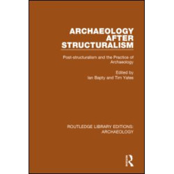 Archaeology After Structuralism Archaeology After Structuralism