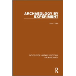 Archaeology by Experiment Archaeology by Experiment