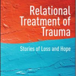Relational Treatment of Trauma Relational Treatment of Trauma