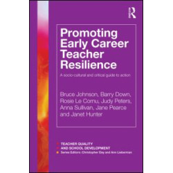 Promoting Early Career Teacher Resilience Promoting Early Career Teacher Resilience