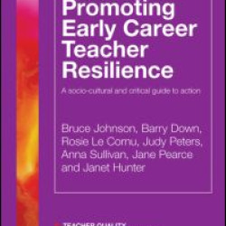 Promoting Early Career Teacher Resilience Promoting Early Career Teacher Resilience