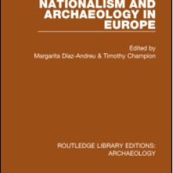 Nationalism and Archaeology in Europe Nationalism and Archaeology in Europe