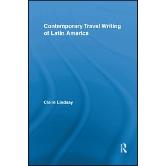 Contemporary Travel Writing of Latin America Contemporary Travel Writing of Latin America
