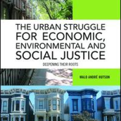 The Urban Struggle for Economic, Environmental and Social Justice The Urban Struggle for Economic, Environmental and Social Justice