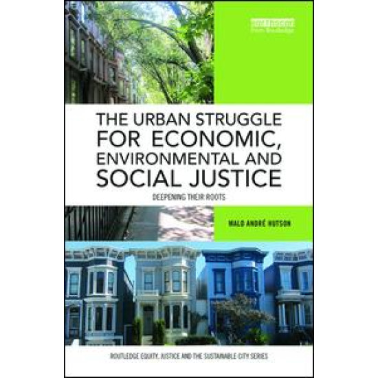 The Urban Struggle for Economic, Environmental and Social Justice The Urban Struggle for Economic, Environmental and Social Justice