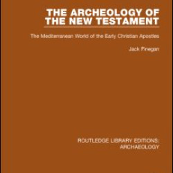 The Archeology of the New Testament The Archeology of the New Testament