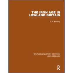 The Iron Age in Lowland Britain The Iron Age in Lowland Britain