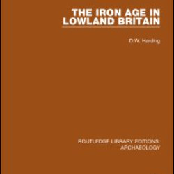The Iron Age in Lowland Britain The Iron Age in Lowland Britain