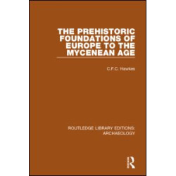 The Prehistoric Foundations of Europe to the Mycenean Age The Prehistoric Foundations of Europe to the Mycenean Age
