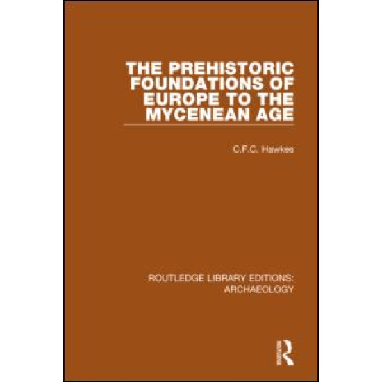 The Prehistoric Foundations of Europe to the Mycenean Age