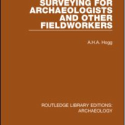 Surveying for Archaeologists and Other Fieldworkers Surveying for Archaeologists and Other Fieldworkers