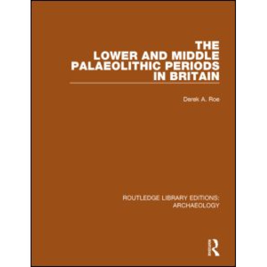 The Lower and Middle Palaeolithic Periods in Britain