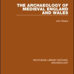 The Archaeology of Medieval England and Wales