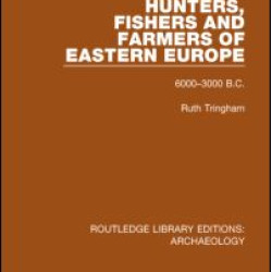 Hunters, Fishers and Farmers of Eastern Europe, 6000-3000 B.C.