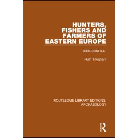 Hunters, Fishers and Farmers of Eastern Europe, 6000-3000 B.C.