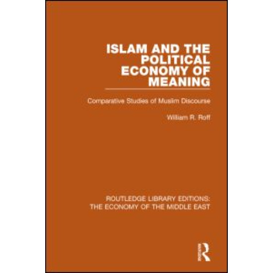 Islam and the Political Economy of Meaning (RLE Economy of Middle East) Islam and the Political Economy of Meaning (RLE Economy of Middle East)