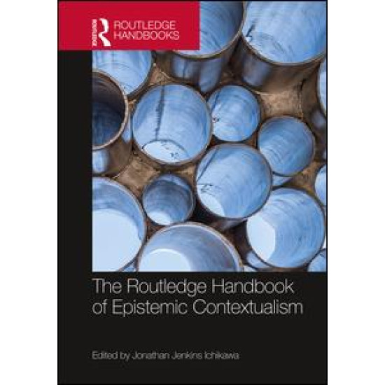 The Routledge Handbook of Epistemic Contextualism