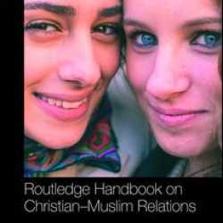 Routledge Handbook on Christian-Muslim Relations Routledge Handbook on Christian-Muslim Relations