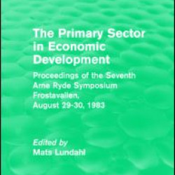 The Primary Sector in Economic Development (Routledge Revivals) The Primary Sector in Economic Development (Routledge Revivals)
