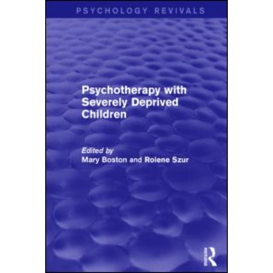 Psychotherapy with Severely Deprived Children