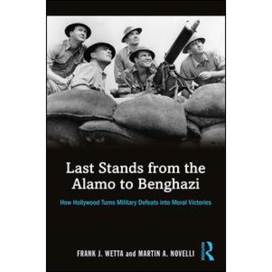 Last Stands from the Alamo to Benghazi