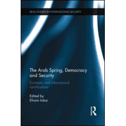 The Arab Spring, Democracy and Security The Arab Spring, Democracy and Security