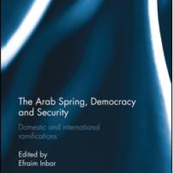 The Arab Spring, Democracy and Security The Arab Spring, Democracy and Security