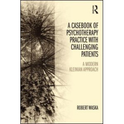 A Casebook of Psychotherapy Practice with Challenging Patients A Casebook of Psychotherapy Practice with Challenging Patients