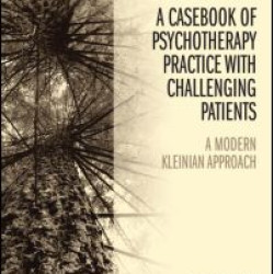 A Casebook of Psychotherapy Practice with Challenging Patients