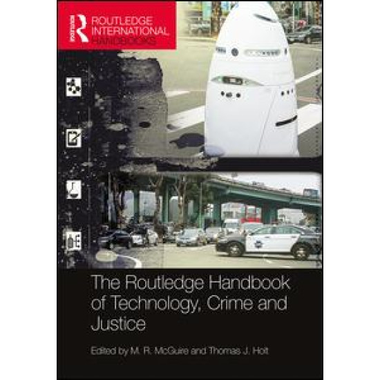 The Routledge Handbook of Technology, Crime and Justice