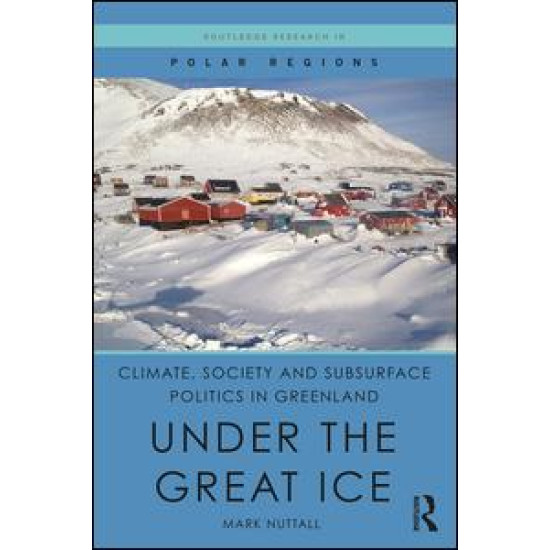 Climate, Society and Subsurface Politics in Greenland Climate, Society and Subsurface Politics in Greenland