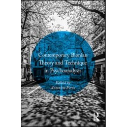 Contemporary Bionian Theory and Technique in Psychoanalysis Contemporary Bionian Theory and Technique in Psychoanalysis
