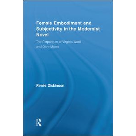 Female Embodiment and Subjectivity in the Modernist Novel Female Embodiment and Subjectivity in the Modernist Novel