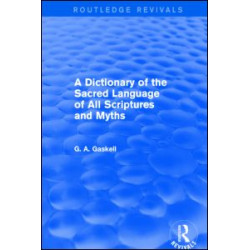 A Dictionary of the Sacred Language of All Scriptures and Myths (Routledge Revivals) A Dictionary of the Sacred Language of All Scriptures and Myths (Routledge Revivals)