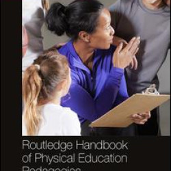 Routledge Handbook of Physical Education Pedagogies