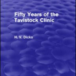 Fifty Years of the Tavistock Clinic (Psychology Revivals) Fifty Years of the Tavistock Clinic (Psychology Revivals)
