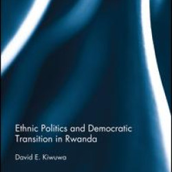 Ethnic Politics and Democratic Transition in Rwanda