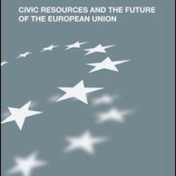 Civic Resources and the Future of the European Union Civic Resources and the Future of the European Union