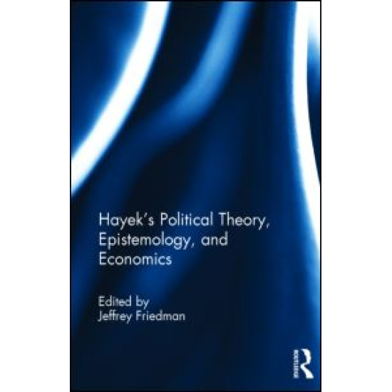 Hayek's Political Theory, Epistemology, and Economics