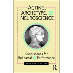 Acting, Archetype, and Neuroscience Acting, Archetype, and Neuroscience